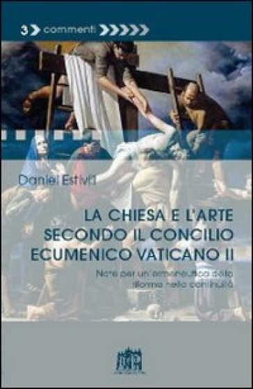 La Chiesa e l'arte secondo il Concilio Ecumenico Vaticano II - Daniel Estivill