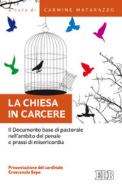 La Chiesa in carcere. Il Documento base di pastorale nell ambito del penale e prassi di misericordia