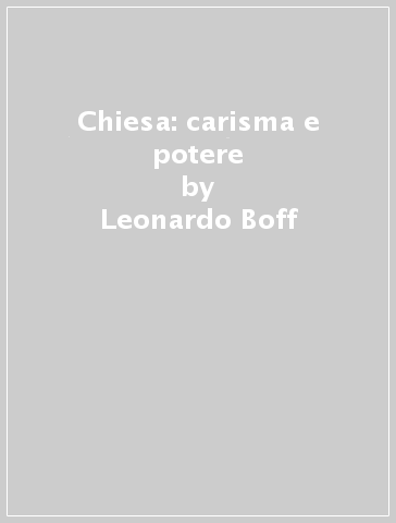 Chiesa: carisma e potere - Leonardo Boff