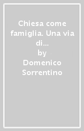 Chiesa come famiglia. Una via di rinnovamento della parrocchia: le «Comunità Maria famiglie del Vangelo»