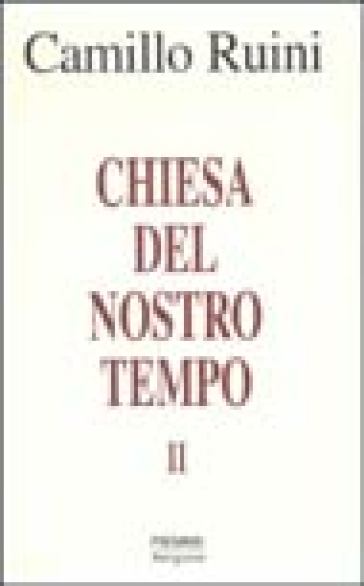 Chiesa del nostro tempo. 2. - Camillo Ruini