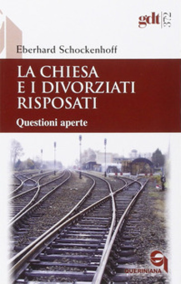 La Chiesa e i divorziati risposati. Questioni aperte - Eberhard Schockenhoff