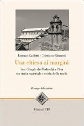 Una Chiesa ai margini. San Giorgio dei Tedeschi a Pisa tra storia materiale e storia della tutela