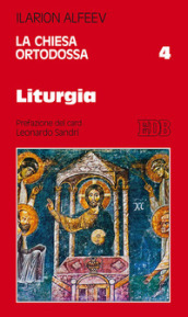 La Chiesa ortodossa. 4: Liturgia