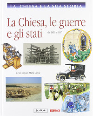 La Chiesa e la storia. 9: La Chiesa,le guerre e gli stati, dal 1850 al 1917