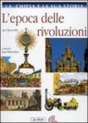 La Chiesa e la sua storia. 8.L epoca delle rivoluzioni. Dal 1700 al 1850