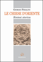 Le Chiese d Oriente. Sintesi storica