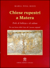 Chiese rupestri a Matera. Perle di bellezza e di cultura