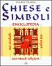 Chiese e simboli. Enciclopedia dei segni, dei simboli, dei rituali religiosi