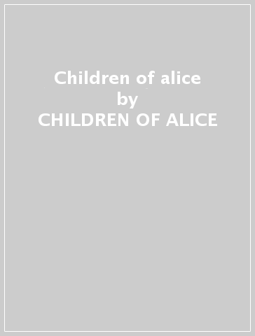 Children of alice - CHILDREN OF ALICE