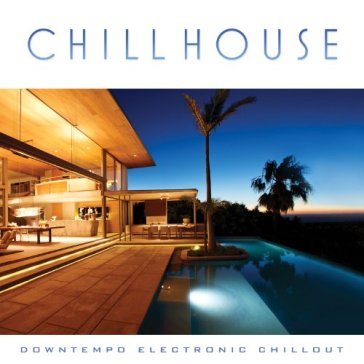 Chill house: downtempo.. - AA.VV. Artisti Vari