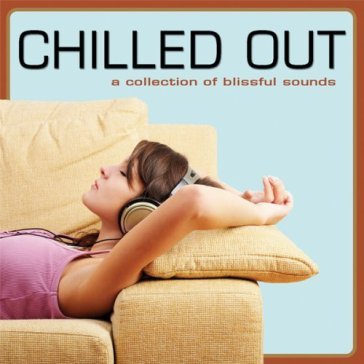 Chilled out - AA.VV. Artisti Vari