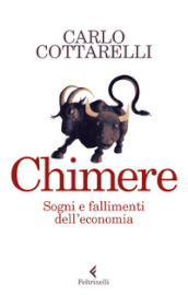 Chimere. Sogni e fallimenti dell economia