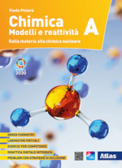 Chimica. Modelli e reattività. Vol. A: Dalla materia alla chimica nucleare. Per le Scuole superiori. Con ebook. Con espansione online