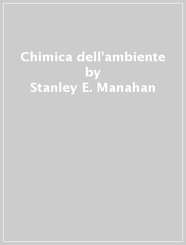 Chimica dell'ambiente - Stanley E. Manahan