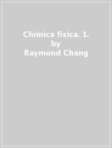Chimica fisica. 1. - Raymond Chang