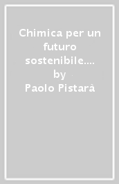 Chimica per un futuro sostenibile. Per il 1° e 2° anno delle Scuole superiori. Con e-book. Con espansione online