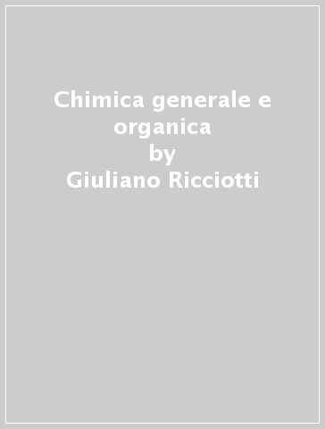 Chimica generale e organica - Giuliano Ricciotti