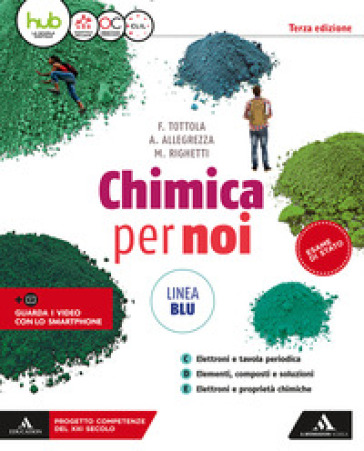 Chimica per noi. Ediz. blu. Per il secondo biennio dei Licei. Con e-book. Con espansione online. 1. - Fabio Tottola - Aurora Allegrezza - Marilena Righetti