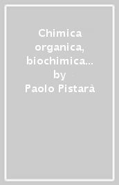 Chimica organica, biochimica e biotecnologie. Per le Scuole superiori. Con ebook. Con espansione online