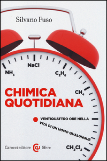 Chimica quotidiana. Ventiquattro ore nella vita di un uomo qualunque - Silvano Fuso