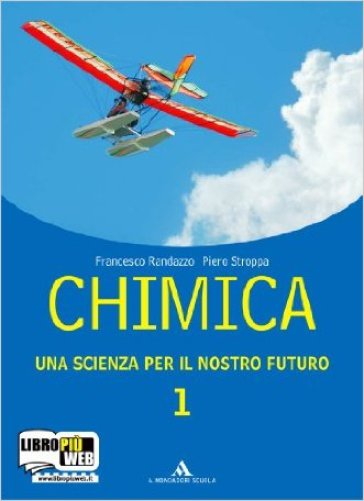 Chimica. Una scienza per il nostro futuro. Con espansione online. Per le Scuole superiori. 1. - Francesco Randazzo - Piero Stroppa