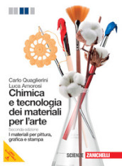 Chimica e tecnologia dei materiali per l arte. I materiali per pittura, grafica e stampa. Per le Scuole superiori. Con espansione online