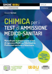 Chimica per i test di ammissione medico-sanitari. Manuale per la preparazione ai test di ingresso a Medicina, Odontoiatria, Professioni sanitarie e Veterinaria. Con espansioni online