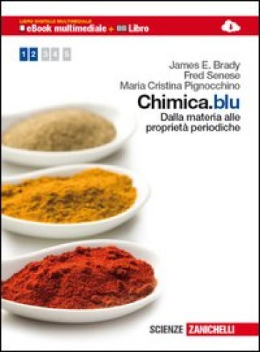 Chimica.blu. Dalla materia alle proprietà periodiche. Per il biennio delle Scuole superiori. Con espansione online - James E. Brady - Fred Senese - Maria Cristina Pignocchino