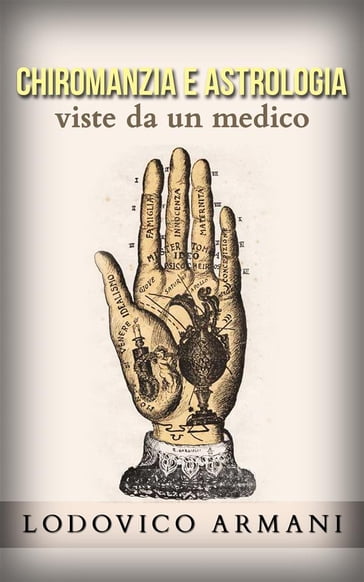 Chiromanzia e Astrologia viste da un medico - Lodovico Armani