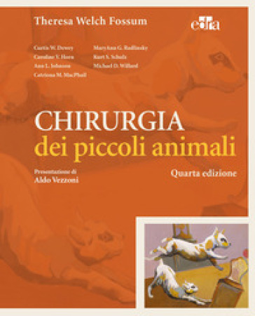 Chirurgia dei piccoli animali - Theresa Welch Fossum