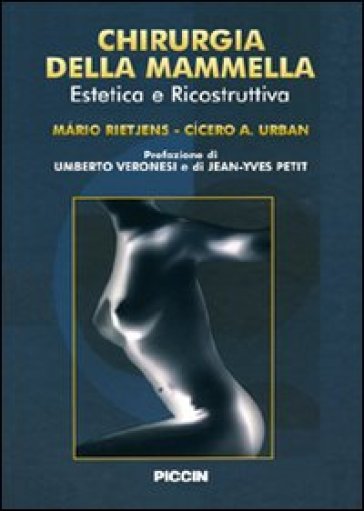 Chirurgia della mammella. Estetica e ricostruzione. Ediz. italiana e spagnola - Mario Rietjens - Cicero A. Urban