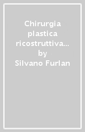 Chirurgia plastica ricostruttiva ed estetica