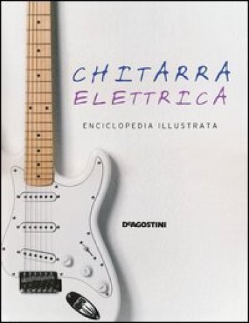 Chitarra elettrica. Enciclopedia illustrata - Tony Bacon