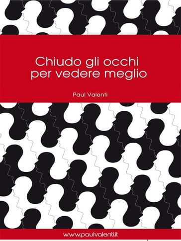 Chiudo gli occhi per vedere meglio - Paul Valenti