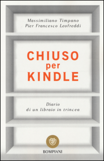 Chiuso per Kindle. Diario di un libraio in trincea - Massimiliano Timpano - P. Francesco Leofreddi