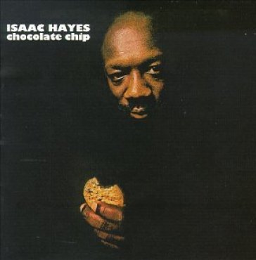 Chocolate chip - Isaac Hayes