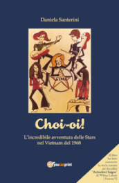 Choi-oi! L incredibile avventura delle Stars nel Vietnam del 1968