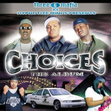 Choices - THREE 6 MAFIA