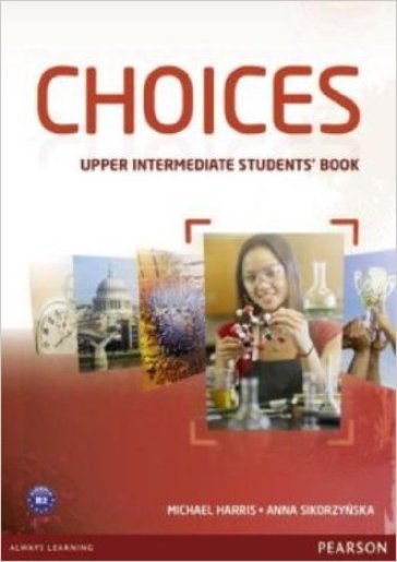 Choices. Upper intermediate. Student's book. Per le Scuole superiori. Con espansione online