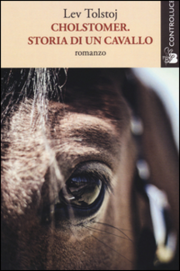 Cholstomer. Storia di un cavallo - Lev Nikolaevic Tolstoj