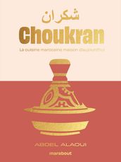 Choukran - La cuisine marocaine maison d aujourd hui