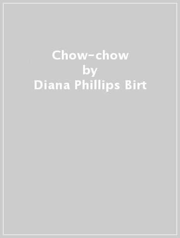 Chow-chow - Diana Phillips Birt