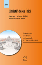 Christifideles laici. Vocazione e missione dei laici nella Chiesa e nel mondo. Esortazione apostolica postsinodale di Giovanni Paolo II