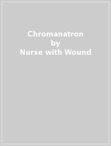 Chromanatron - Nurse with Wound