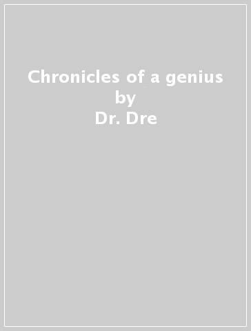 Chronicles of a genius - Dr. Dre