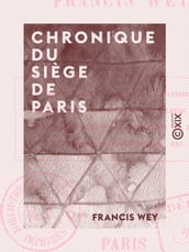 Chronique du siège de Paris