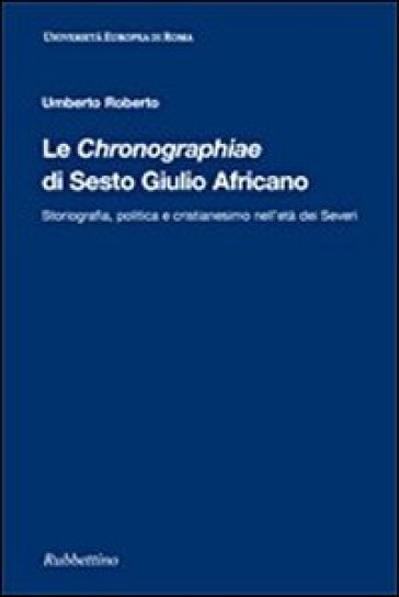 Le Chrononographiae di Sesto Giulio Africano - Umberto Roberto