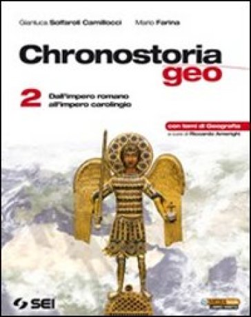 Chronostoriageo. Per le Scuole superiori. 2: Dall'impero romano all'impero carolingio. Con temi di geografia - Gianluca Solfaroli Camillocci - Cesare Grazioli