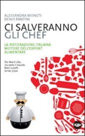 Ci salveranno gli chef. Il contributo della cucina italiana alla crescita del sistema agroalimentare